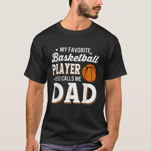 Mens My Favourite Basketball Player Calls Me Dad T T-Shirt (Front)