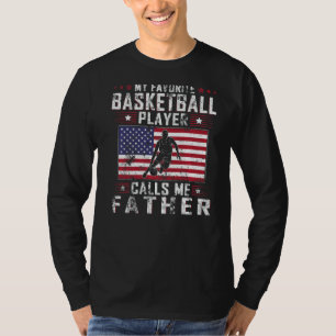 Mens My Favourite Basketball Player Calls Me Fathe T-Shirt