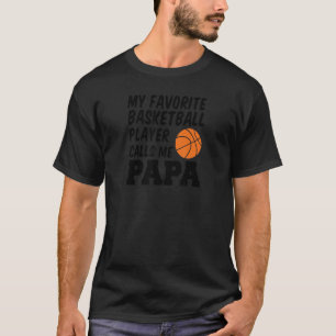 Mens My Favourite Basketball Player Calls Me Papa T-Shirt