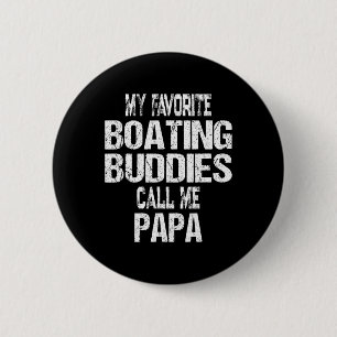 Mens My Favourite Boating Buddies Call Me Papa Fat 6 Cm Round Badge