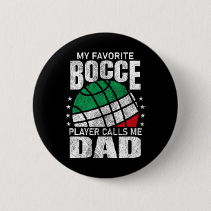 Mens My Favourite Bocce Ball Player Calls Me Dad I 6 Cm Round Badge