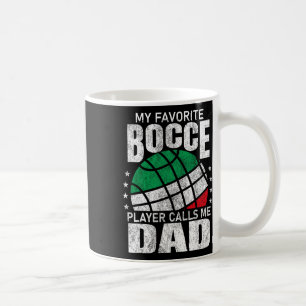Mens My Favourite Bocce Ball Player Calls Me Dad I Coffee Mug
