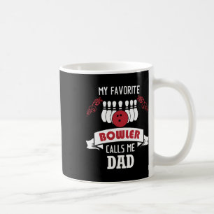 Mens My Favourite Bowler Calls Me Dad Proud Bowlin Coffee Mug