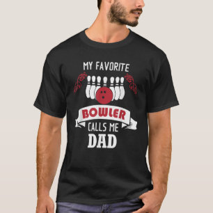 Mens My Favourite Bowler Calls Me Dad Proud Bowlin T-Shirt