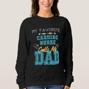 Mens My Favourite Cardiac Nurse Calls Me Dad Fath Sweatshirt