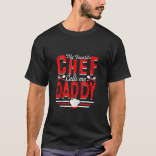 Mens My Favourite Chef Calls Me Daddy Cook Papa Me T-Shirt