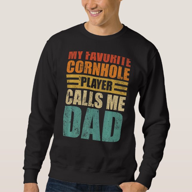 Mens My Favourite Cornhole Player Calls Me Dad Fat Sweatshirt (Front)