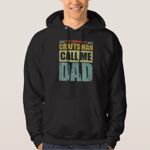 Mens My Favourite Craftsman Calls Me Dad Father's Hoodie