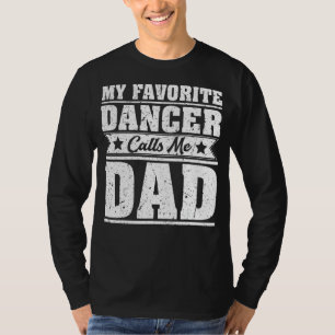 Mens My Favourite Dancer Calls Me Dad Dance Fath T-Shirt