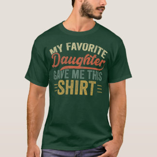 Mens My Favourite Daughter Gave Me This  For Fathe T-Shirt