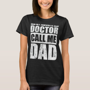 Mens  My Favourite Doctor Calls Me Dad Father's Da T-Shirt