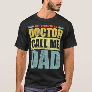 Mens My Favourite Doctor Calls Me Dad Father's Da T-Shirt