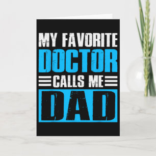 Mens My Favourite Doctor Calls Me Dad Fathers Day Card