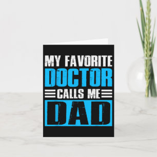Mens My Favourite Doctor Calls Me Dad Fathers Day Card