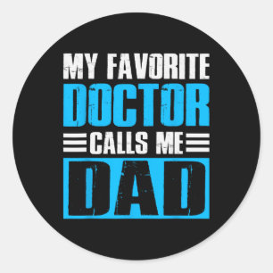 Mens My Favourite Doctor Calls Me Dad Fathers Day Classic Round Sticker