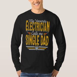 Mens My Favourite Electrician Calls Me Single Dad T-Shirt