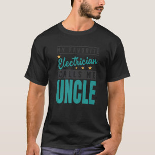 Mens My Favourite Electrician Calls Me Uncle Elect T-Shirt