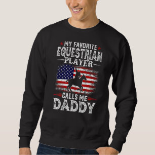 Mens My Favourite Equestrian Player Calls Me Daddy Sweatshirt
