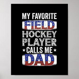 Mens My Favourite Field Hockey Player Calls Me Dad Poster