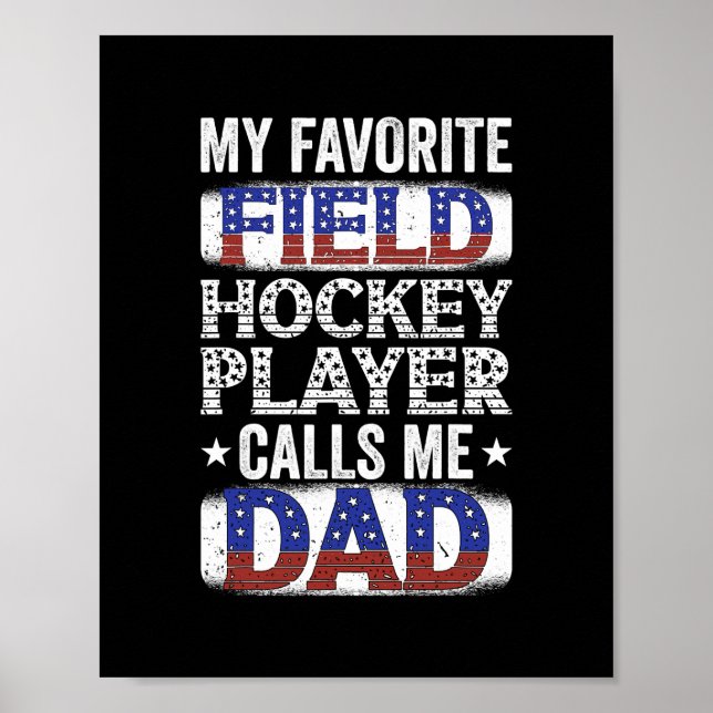 Mens My Favourite Field Hockey Player Calls Me Dad Poster (Front)