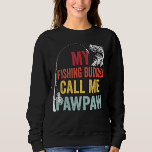 Mens My Favourite Fishing Buddies Call Me Pawpaw F Sweatshirt
