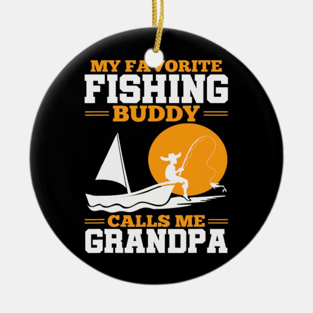 Mens My Favourite Fishing Buddy Calls Me Grandpa Ceramic Ornament (Front)