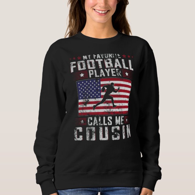 Mens My Favourite Football Player Calls Me Cousin  Sweatshirt (Front)