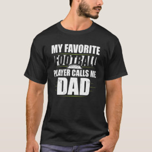 Mens My Favourite Football Player Calls Me Dad Coo T-Shirt