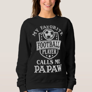 Mens My Favourite Football Player Calls Me Papaw A Sweatshirt