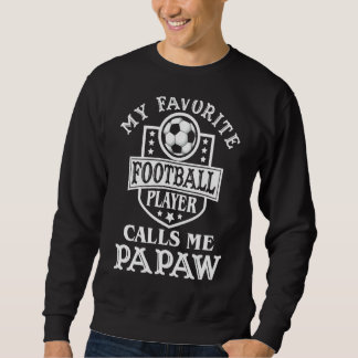 Mens My Favourite Football Player Calls Me Papaw A Sweatshirt