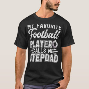 Mens My Favourite Football Player Calls Me Stepdad T-Shirt