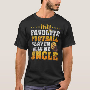 Mens My Favourite Football Player Calls Me Uncle F T-Shirt