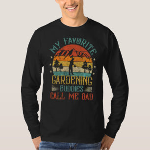 Mens My Favourite Gardening Buddies Call Me Dad Fa T-Shirt