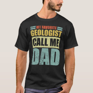 Mens My Favourite Geologist Calls Me Dad Father's T-Shirt