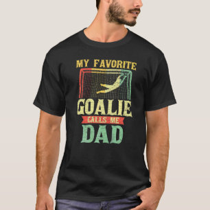 Mens My Favourite Goalie Calls Me Dad T-Shirt