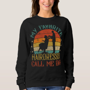 Mens My Favourite Hairdresser Buddies Call Me Dad  Sweatshirt