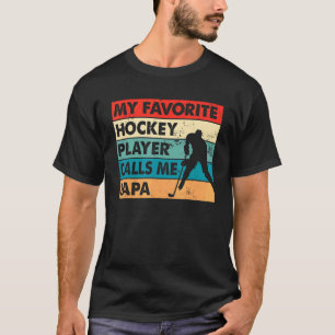 Mens My Favourite Hockey Player Calls Me Papa Fath T-Shirt