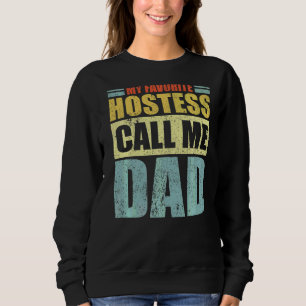 Mens My Favourite Hostess Calls Me Dad Father's D Sweatshirt