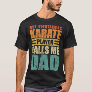 Mens My Favourite Karate Player Calls Me Dad Fathe T-Shirt