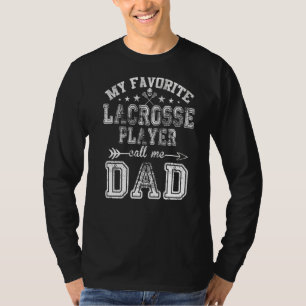 Mens My Favourite Lacrosse Player Calls Me Dad Fa T-Shirt