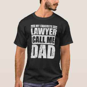 Mens My Favourite Lawyer Calls Me Dad Father's Da T-Shirt
