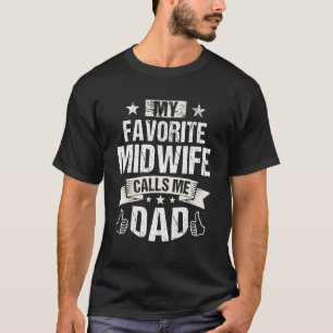 Mens My Favourite Midwife Calls Me Dad Best Fath T-Shirt
