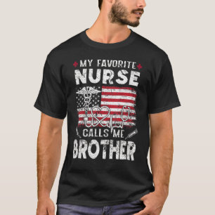 Mens My Favourite Nurse Calls Me Brother Fathers T-Shirt
