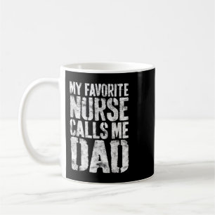 Mens My Favourite Nurse Calls Me Dad Father's Coffee Mug