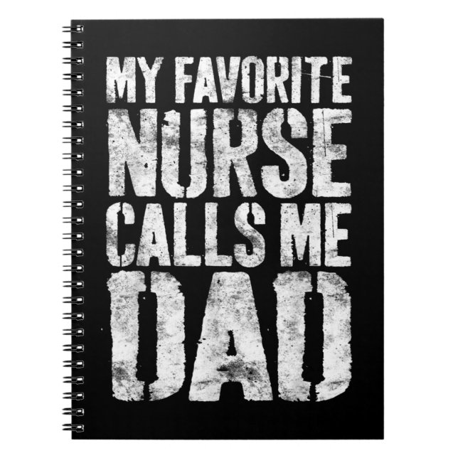 Mens My Favourite Nurse Calls Me Dad  Father's Notebook (Front)