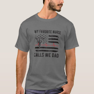 Mens My Favourite Nurse Calls Me Dad Father Nursin T-Shirt