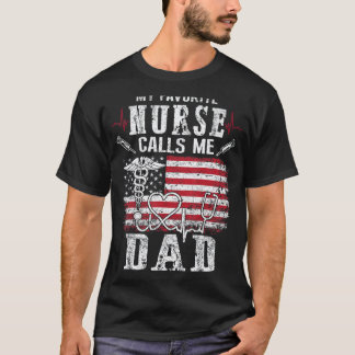 Mens My Favourite Nurse Calls Me Dad Funny Fathers T-Shirt