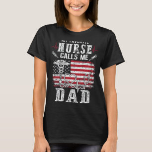 Mens My Favourite Nurse Calls Me Dad Funny Fathers T-Shirt