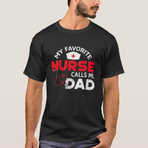 Mens My Favourite Nurse Calls Me Dad Nursing Fathe T-Shirt