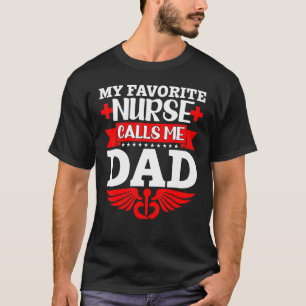Mens My Favourite Nurse Calls Me Dad Rn Nursing Fa T-Shirt